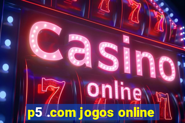 p5 .com jogos online